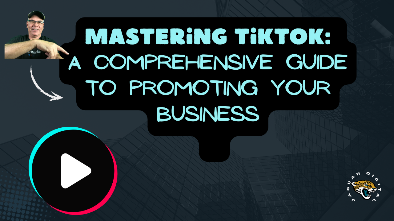 Mastering TikTok: A Comprehensive Guide to Promoting Your Business