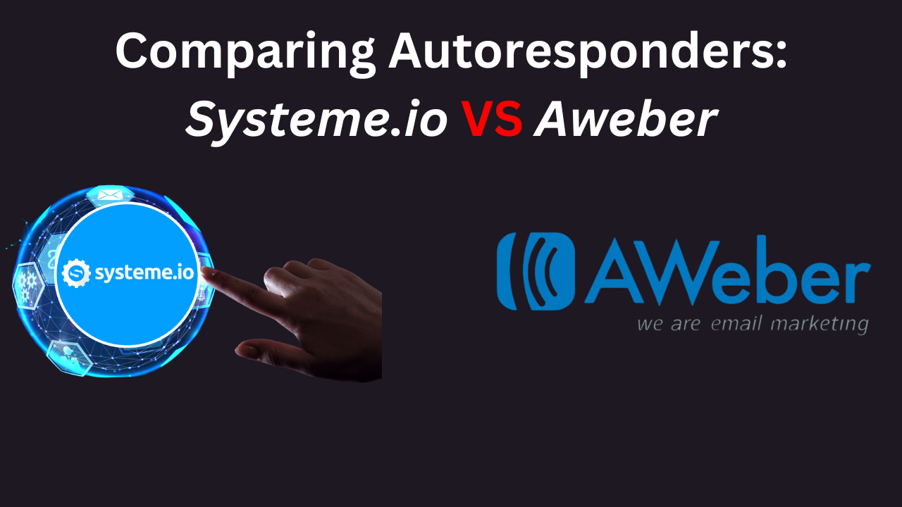 Comparing Systeme.io and AWeber: A Comprehensive Guide to Choosing Your Email Autoresponder